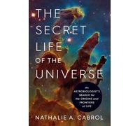 Nathalie A. Cabrol The Secret Life of the Universe (Copertina rigida)