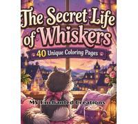 The Secret Life of Whiskers: 40 Unique Coloring Pages