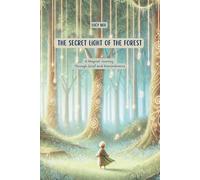 The Secret Light of the Forest: A Magical Journey Through Grief and Remembrance