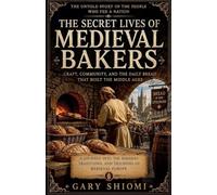 The Secret Lives of Medieval Bakers