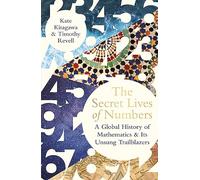 The Secret Lives of Numbers: A Global History of Mathematics & its Unsung Trailblazers