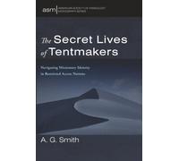 The Secret Lives of Tentmakers: Navigating Missionary Identity in Restricted Access Nations