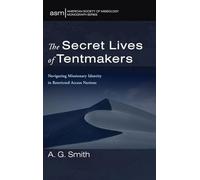 The Secret Lives of Tentmakers: Navigating Missionary Identity in Restricted Access Nations: 78