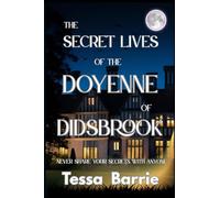 The Secret Lives of the Doyenne of Didsbrook: Never share your secrets with anyone