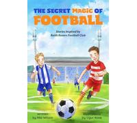 The Secret Magic of Football: Stories Inspired by Raith Rovers Football Club