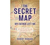 The Secret Map My Father Left Me: A Guide for Life Through a Business Journey