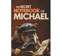 The Secret Notebook of Michael: Dog Themed A4 Ruled Journal: A Fun Dog Lover’s Personalized Notebook - Perfect Gift for Friends, Brothers, Classmates, ... (160 Lined Pages, 8.27 x 11.69 Inches)