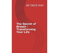 The Secret of Breath : Transforming Your Life