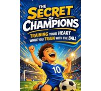 The Secret of Champions: Training Your Heart While You Train with the Ball