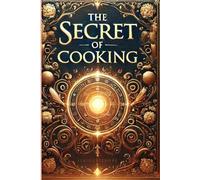 The Secret of Cooking (30 Delicious and Easy-to-Make Dishes): 30 Delicious and Easy-to-Make Dishes