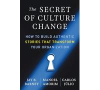 Jay B. Barney Manoel Amorim The Secret of Culture Change (Tascabile)