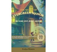 The Secret of Evergreen Manor: Escape Room Advent Calendar for Kids 8-12: 24 Days of Challenging Puzzles, Codes & Riddles for Smart Kids | December Countdown