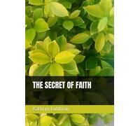 THE SECRET OF FAITH