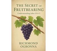 THE SECRET OF FRUITBEARING: Understanding John 15:4-5