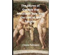 The secret of Genesis. the messianic line and the line of the serpent: From the fallen angels to the lords of the new world order