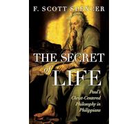 The Secret of Life: Paul's Christ-Centered Philosophy in Philippians