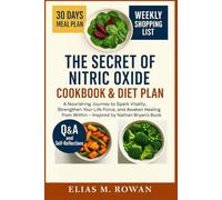 The Secret of Nitric Oxide Cookbook & Diet Plan: Recipes, Rituals, and Healing Practices to Spark Your Inner Vitality - Inspired by Nathan Bryan’s Book