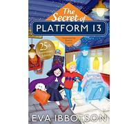 The Secret of Platform 13: 25th Anniversary Illustrated Edition