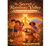 The Secret of Rainbow Valley : Bobo’s Second Chance: A Magical Story of Friendship, Mistakes, and Second Chances