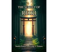 The Secret of Reiki: 11 Meditaginations for Soulful Serenity - Inspired by the Reiki Principles, Kaizen, and Wabi-Sabi