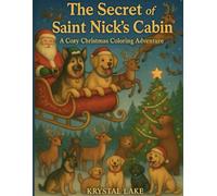 The Secret of Saint Nick’s Cabin: A Cozy Christmas Coloring Adventure