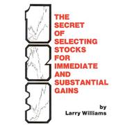The Secret of Selecting Stock for Immediate and Substantial Gains