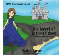 The Secret of Sparkles' Cove: A Princess and Mermaid Tale