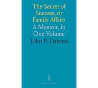 The Secret of Success, or Family Affairs: A Memoir, in One Volume