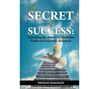 The Secret of Success:Unveiling the Power of Christian Faith and Scientific Research