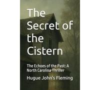 The Secret of the Cistern: The Echoes of the Past: A North Carolina Thriller