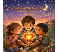 The Secret of The Heart Lantern: A Story About Empathy and Kindness