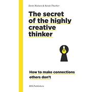 The secret of the highly creative thinker: How to make connections others don't