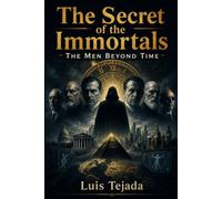 The Secret of the Immortals: The Men Beyond Time