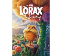 The secret of The Lorax: What the Lorax Didn’t Say Out Loud