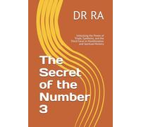 The Secret of the Number 3: Unlocking the Power of Triads, Synthesis, and the Third Force in Manifestation and Spiritual Mastery