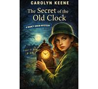 The Secret of the Old Clock: A Classic Nancy Drew Mystery