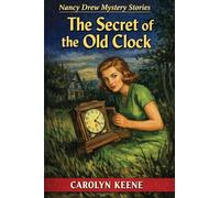 The Secret of the Old Clock: A Nancy Drew Mystery: 1
