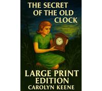 THE SECRET OF THE OLD CLOCK: Large Print Edition