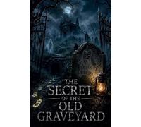 The Secret of the Old Graveyard: 7