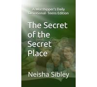 The Secret of the Secret Place: A Worshipper's Daily Devotional- Teens Edition