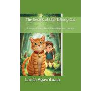 The Secret of the Talking Cat: A magical story about friendship and courage