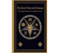 The Secret Pacts with Demons: The Black Book of Forbidden Pacts