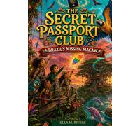 THE SECRET PASSPORT CLUB: Brazil's Missing Macaw