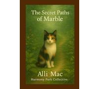 The Secret Paths of Marble: Three Gentle Tales of Quiet Magic