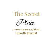 The Secret Place Journal: A 30-Day Prayer, Study & Reflection Journal for Women