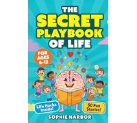 The Secret Playbook of Life: 50 Fun Stories to Teach Self-Confidence, Friendship and Emotional Skills for Kids Ages 6-12