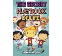 The Secret Playbook of Life: 50 Fun Stories to Teach Self-Confidence, Friendship and Emotional Skills for Kids Ages 6-12