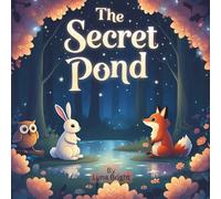 The Secret Pond: A Gentle Bedtime Adventure About Friendship and Magic in the Forest (Ages 3-8): 4