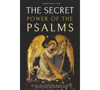 The Secret Power of the Psalms: The key that opens the door to grace, protection, and divine favor.