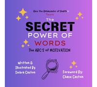 The SECRET Power of Words: The ABC'S of Motivation